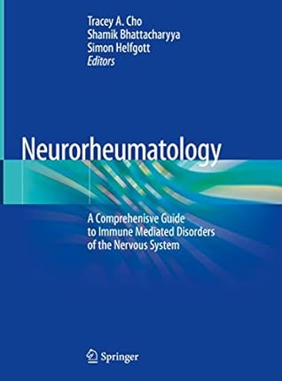 Neurorheumatology: A Comprehenisve Guide to Immune Mediated Disorders of the Nervous System