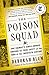 The Poison Squad: One Chemist's Single-Minded Crusade for Food Safety at the Turn of the Twentieth Century