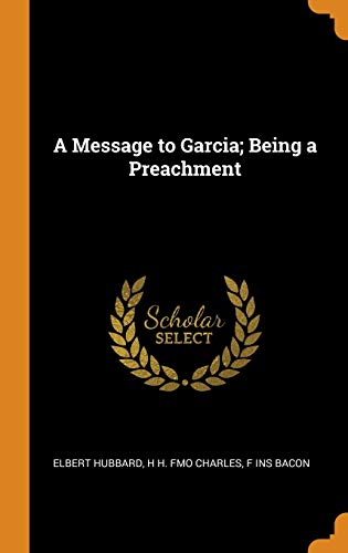 A Message to Garcia; Being a Preachment