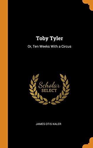 Toby Tyler: Or, Ten Weeks with a Circus