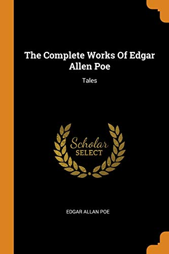 The Complete Works of Edgar Allen Poe: Tales