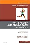 Top 10 Primary Care Training Room Conditions (Volume 38-4) (The Clinics: Internal Medicine, Volume 38-4)