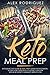 Keto Meal Prep: Ketogenic Diet Guide & Meal Prep Guide for Beginners - 30 Day Low Carb Healthy Eating Plan for Men & Women to Maximize Weight Loss