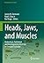Heads, Jaws, and Muscles: Anatomical, Functional, and Developmental Diversity in Chordate Evolution (Fascinating Life Sciences)