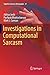 Investigations in Computational Sarcasm (Cognitive Systems Monographs, 37)