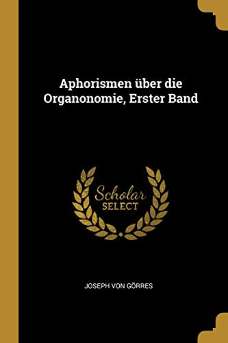 Aphorismen über die Organonomie, Erster Band (German Edition)