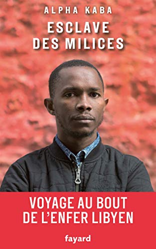 Esclave des milices - Voyage au bout de l'enfer lybien (Hardcover)