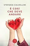 È così che deve andare by Stefania Calvellini