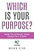 Which is Your Purpose? How ...