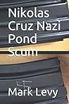Nikolas Cruz Nazi Pond Scum