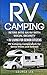 RV Camping: Retire into an RV with Social Security + RV Living for Senior Citizens: RV Camping Compendium for Senior RVers and Retirees