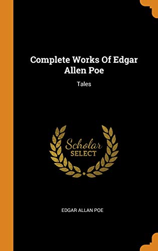 Complete Works of Edgar Allen Poe: Tales