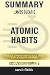Summary: James Clear's Atomic Habits: An Easy and Proven Way to Build Good Habits and Break Bad Ones