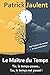 Le Maître du Temps. Tic, le temps passe... Tac, le temps est passé ! (French Edition)