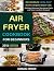Air Fryer Cookbook For Begi...
