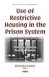 Use of Restrictive Housing in the Prison System: Overview, Concerns, Recommendations