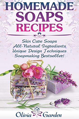 Homemade Soaps Recipes: Natural Handmade Soap, Soapmaking book with Step by Step Guidance for Cold Process of Soap Making ( How to Make Hand Made ... Design Ideas) (Soap Making and Candle Making)
