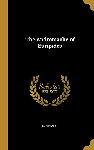 The Andromache of Euripides