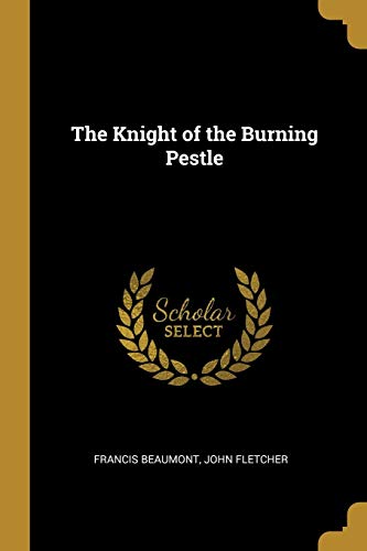 The Knight of the Burning Pestle