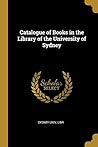 Catalogue of Books in the Library of the University of Sydney