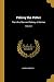 Palissy the Potter: The Life of Bernard Palissy, of Saintes; Volume I