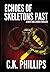 Echoes of Skeletons Past by C K Phillips