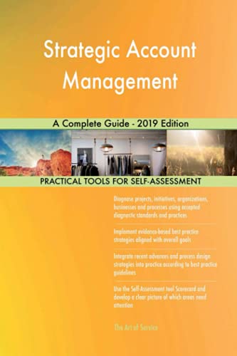 Strategic Account Management A Complete Guide - 2019 Edition (Paperback)