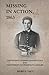 MISSING IN ACTION, 1863: Lieutenant Andrew Jackson Lacy and Tennessee's Confederate Cavalry