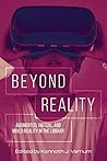 Beyond Reality: Augmented, Virtual, and Mixed Reality in the Library