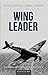 Wing Leader: The top scoring Allied fighter pilot of World War II