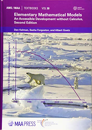 Elementary Mathematical Models: An Accessible Development Without Calculus, Second Edition (AMS/MAA Textbooks)