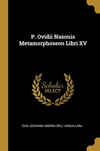 P. Ovidii Nasonis Metamorphoseon Libri XV