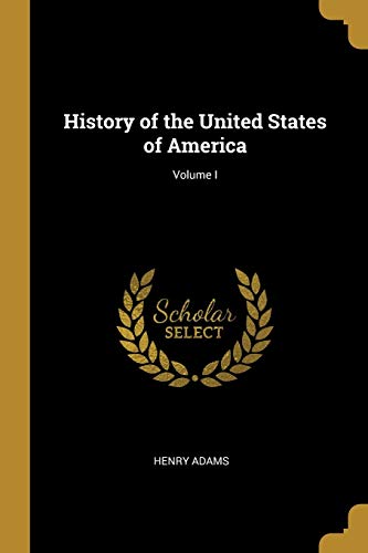 History of the United States of America; Volume I