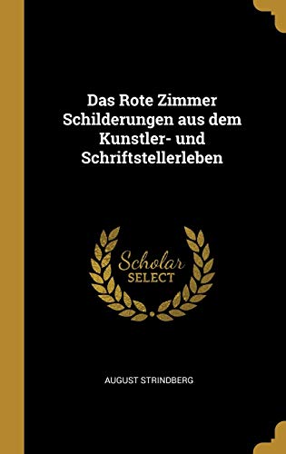 Das Rote Zimmer Schilderungen aus dem Kunstler- und Schriftstellerleben