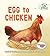 Egg to Chicken (Follow the Life Cycle)