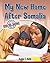 My New Home After Somalia (Leaving My Homeland: After the Journey)