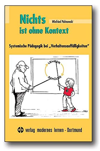 Nichts ist ohne Kontext: Systemische Pädagogik bei Verhaltensauffälligkeiten (Paperback)