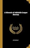 A Memoir of Adelaide Leaper Newton