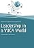 Leadership in a VUCA World:...