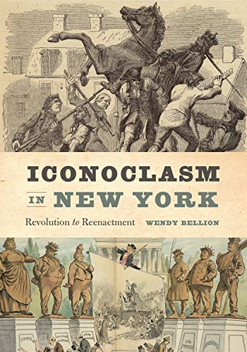 Iconoclasm in New York: Revolution to Reenactment (Hardcover)