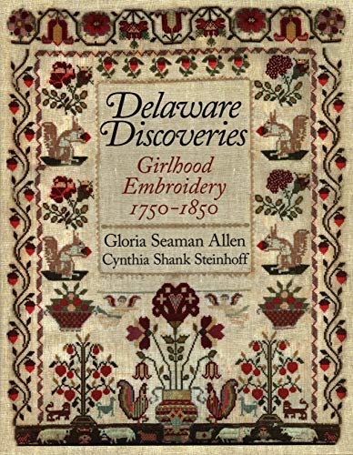 Delaware Discoveries: Girlhood Embroidery, 1750-1850 (Hardcover)