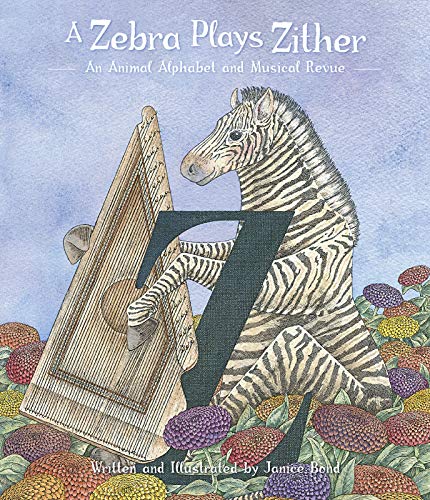 A Zebra Plays Zither: An Animal Alphabet and Musical Revue (Hardcover)