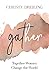 Gather: Together Women Chan...
