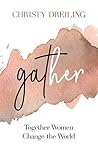 Gather: Together Women Change the World