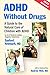 ADHD Without Drugs: A Guide to the Natural Care of Children with ADHD
