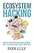 Ecosystem Hacking: How to Help Entrepreneurs & Grow Your Local Economy Faster Than Ever
