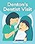 Denton's Dentist Visit by Wendy J Hall