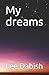 My dreams