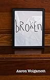 Broken: Help and encouragement for living in the midst of brokenness, before experiencing healing and restoration