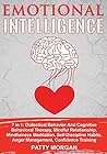 Emotional Intelligence: 7 in 1: Dialectical Behavior And Cognitive Behavioral Therapy, Mindful Relationship, Mindfulness Meditation, Self-Discipline Habits, Anger Management, Confidence Training